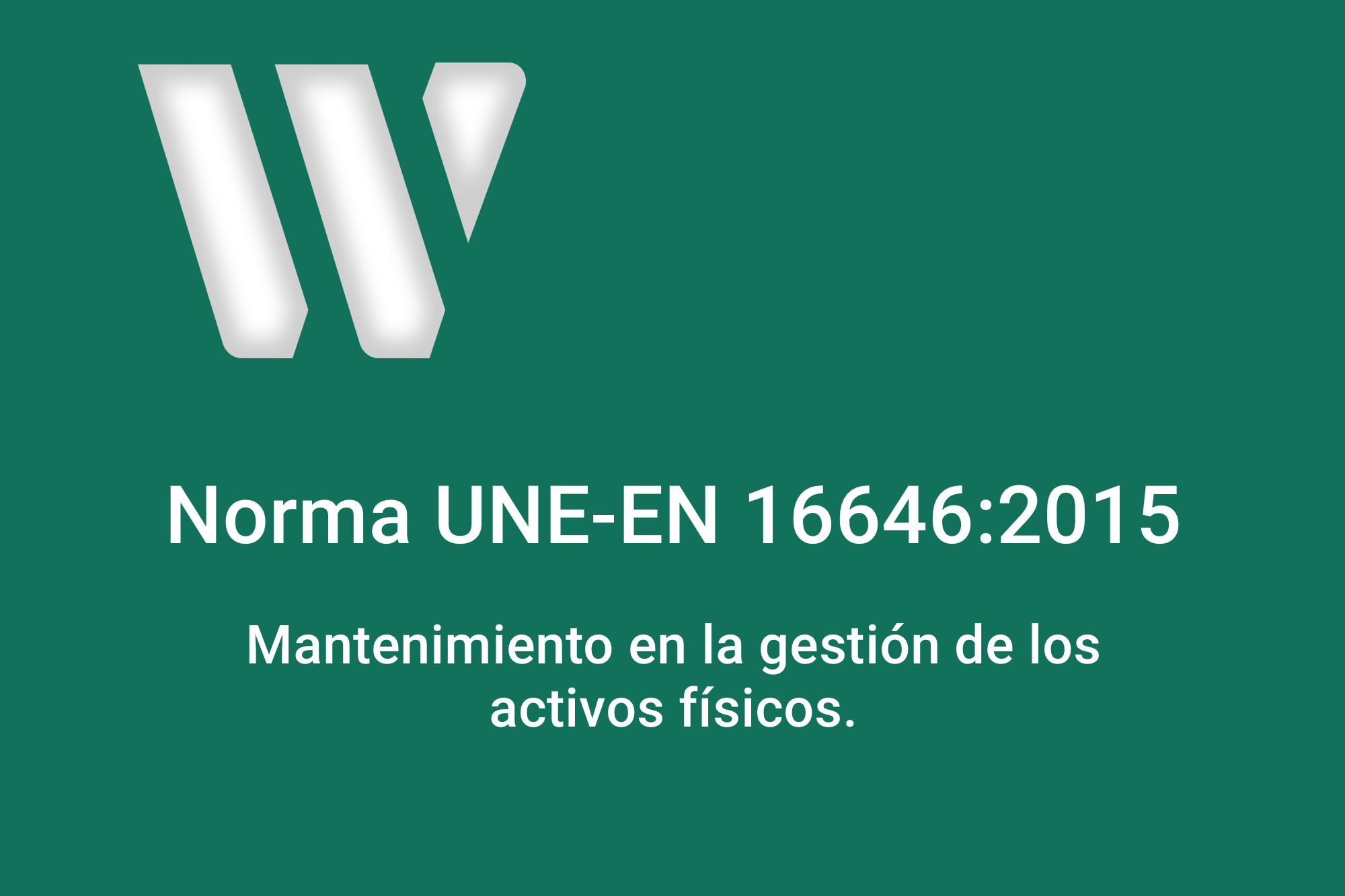 Norma UNE-EN 16646:2015 Mantenimiento en la gestión de los activos físicos.